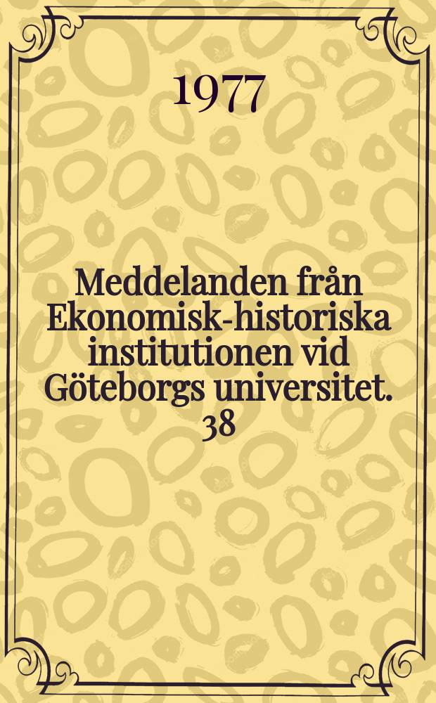 Meddelanden från Ekonomisk-historiska institutionen vid Göteborgs universitet. 38 : Annonser och tidningskonkurrens