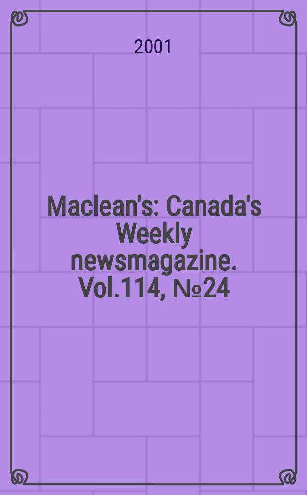 Maclean's : Canada's Weekly newsmagazine. Vol.114, №24