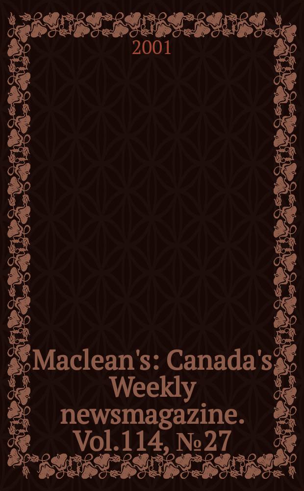 Maclean's : Canada's Weekly newsmagazine. Vol.114, №27