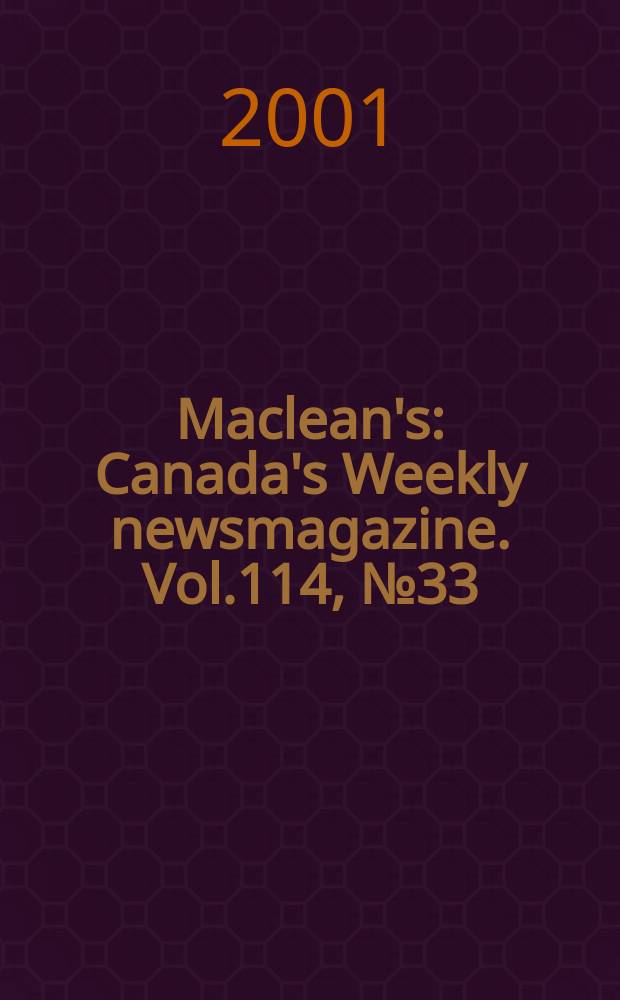 Maclean's : Canada's Weekly newsmagazine. Vol.114, №33