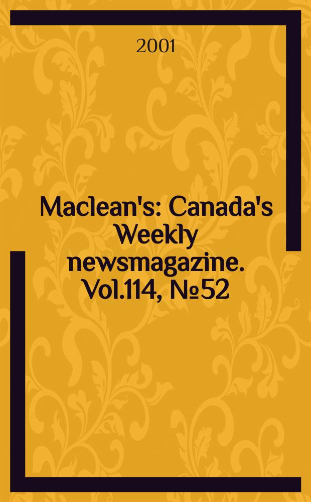 Maclean's : Canada's Weekly newsmagazine. Vol.114, №52