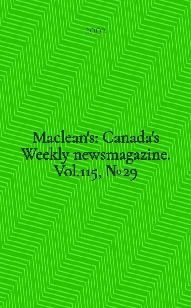 Maclean's : Canada's Weekly newsmagazine. Vol.115, №29