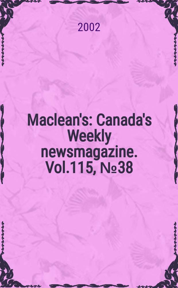 Maclean's : Canada's Weekly newsmagazine. Vol.115, №38