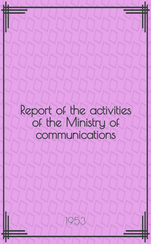 Report of the activities of the Ministry of communications (other than posts & telegraphs)