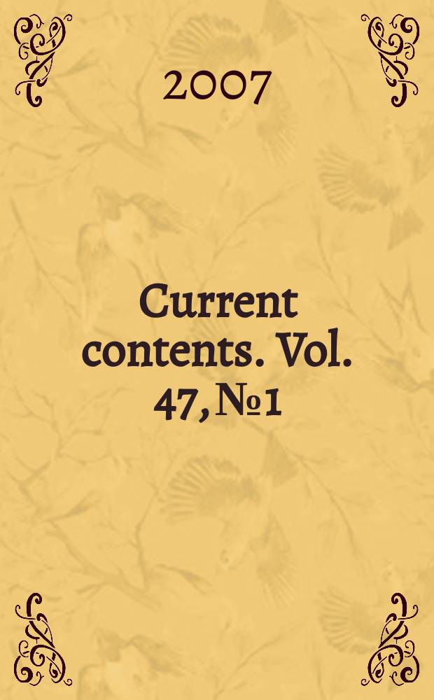 Current contents. Vol. 47, № 1