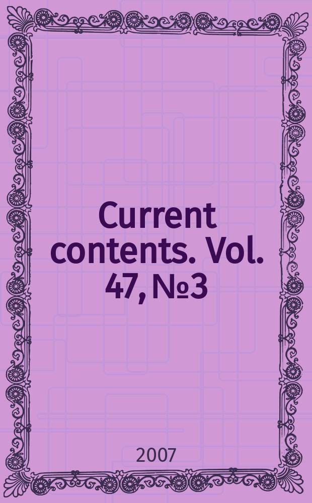 Current contents. Vol. 47, № 3