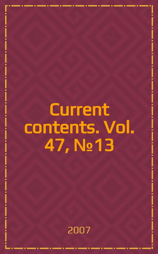 Current contents. Vol. 47, № 13