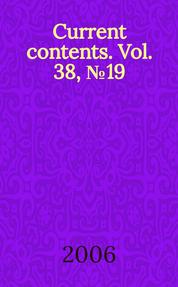 Current contents. Vol. 38, № 19