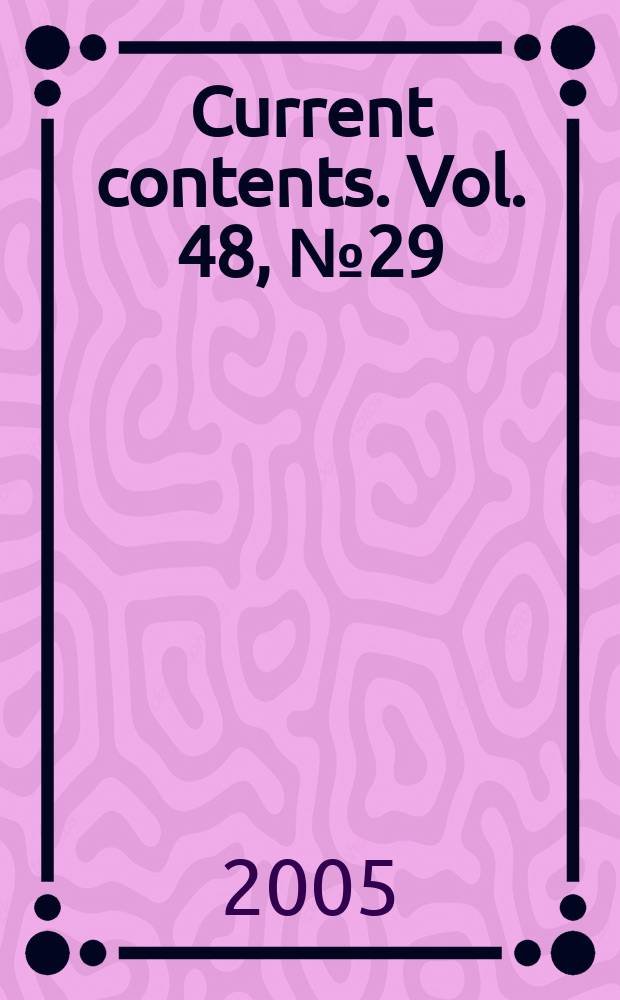 Current contents. Vol. 48, № 29