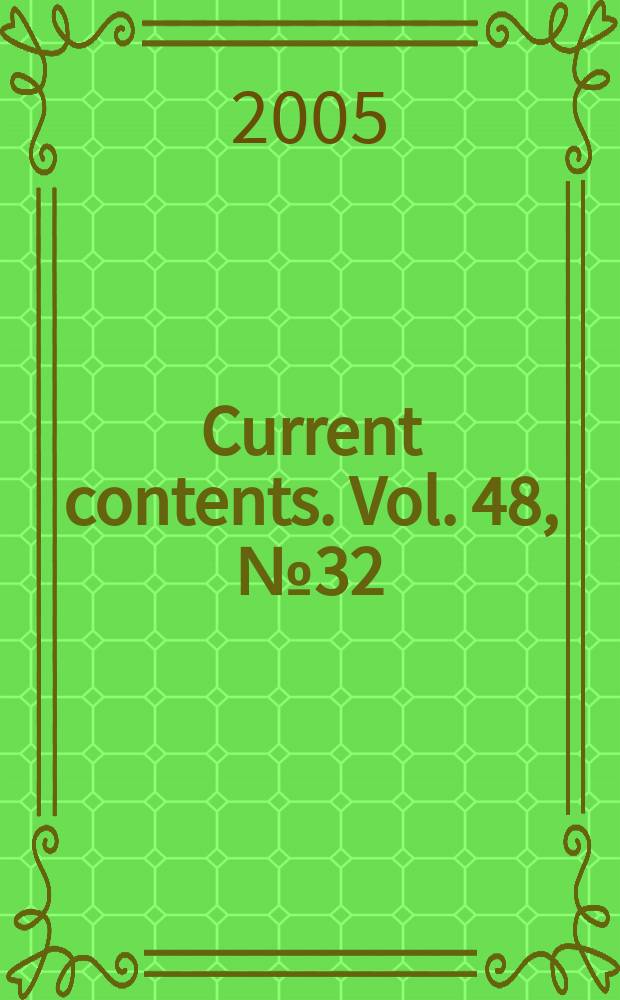 Current contents. Vol. 48, № 32