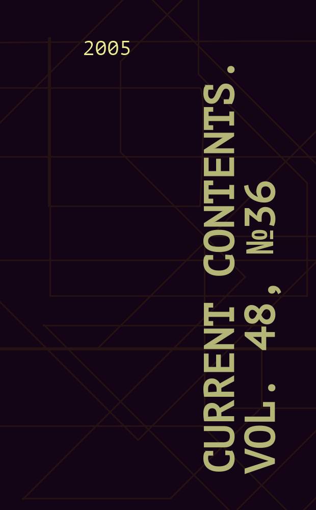 Current contents. Vol. 48, № 36