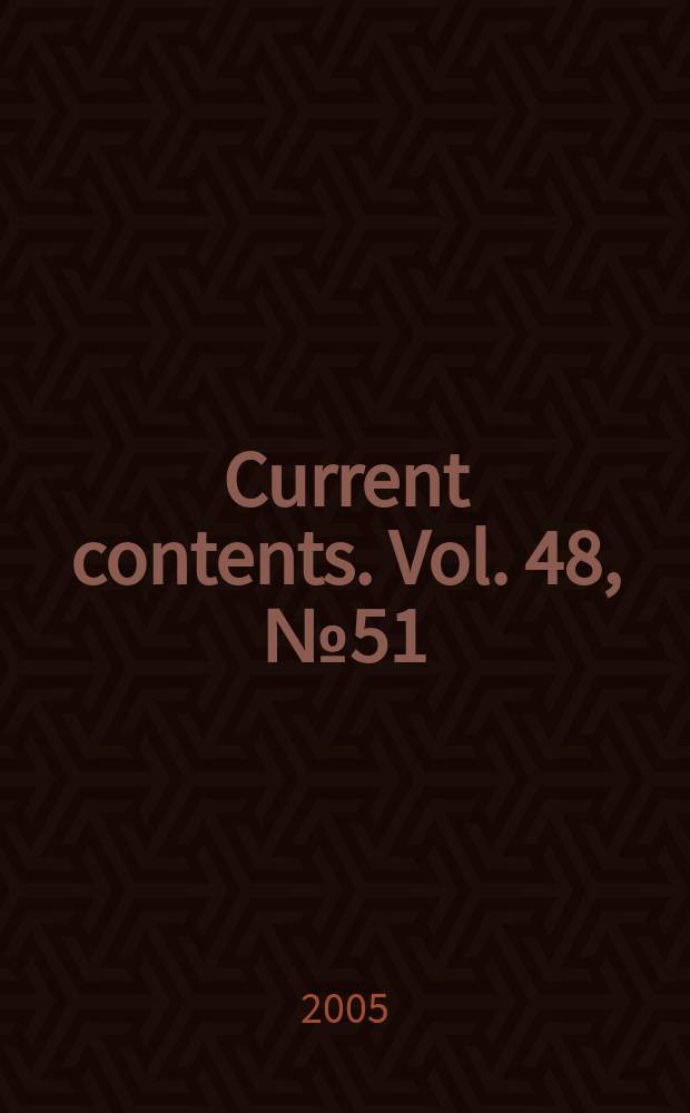 Current contents. Vol. 48, № 51/52