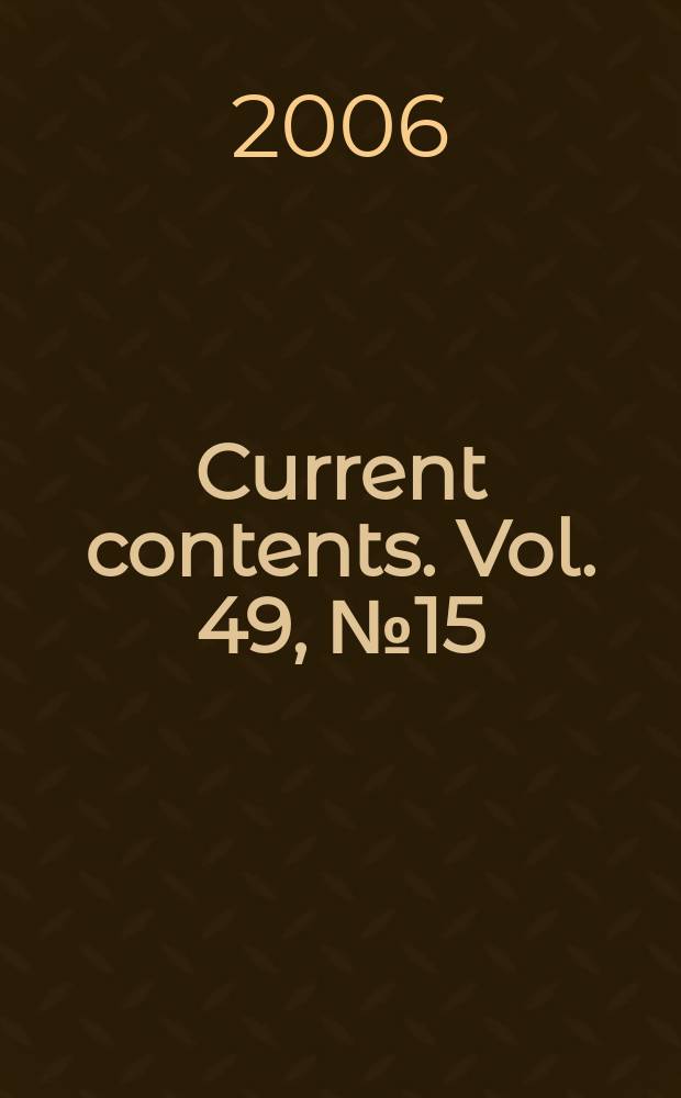 Current contents. Vol. 49, № 15