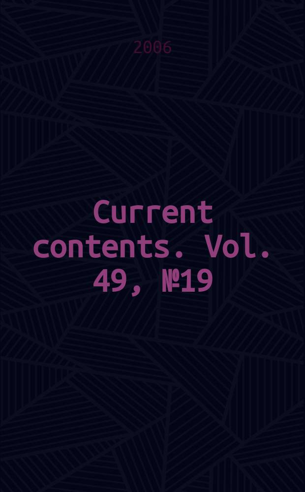 Current contents. Vol. 49, № 19