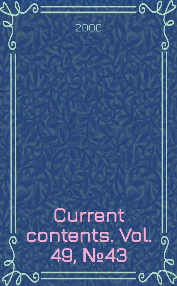 Current contents. Vol. 49, № 43