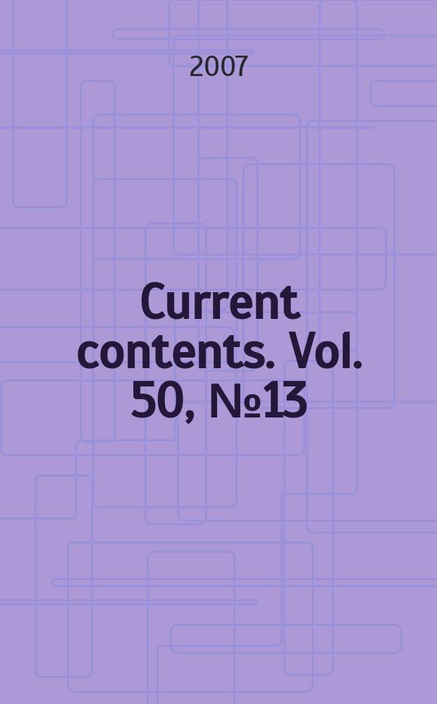 Current contents. Vol. 50, № 13