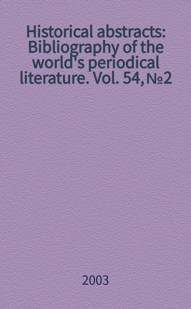 Historical abstracts : Bibliography of the world's periodical literature. Vol. 54, № 2