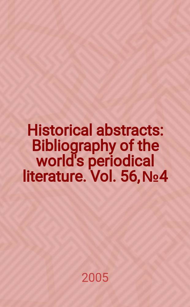 Historical abstracts : Bibliography of the world's periodical literature. Vol. 56, № 4