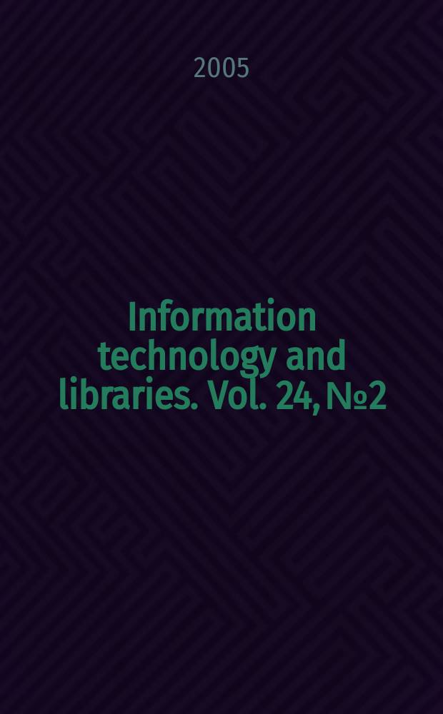 Information technology and libraries. Vol. 24, № 2