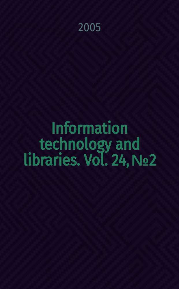 Information technology and libraries. Vol. 24, № 2