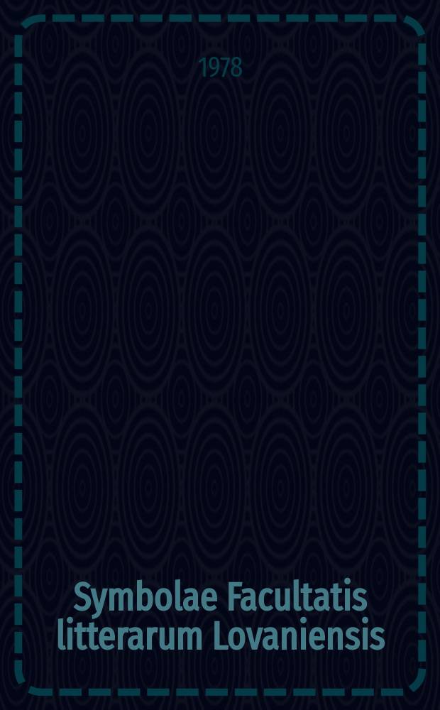 Symbolae Facultatis litterarum Lovaniensis : A coll. of studies ed. by members of the Fac. of arts at the "Katholicke univ. Leuven" (Louvai, Belgium). Vol. 7 : Verwondering en rekenschap = Изумление в отчете