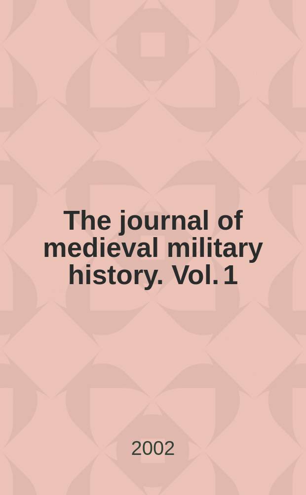 The journal of medieval military history. Vol. 1