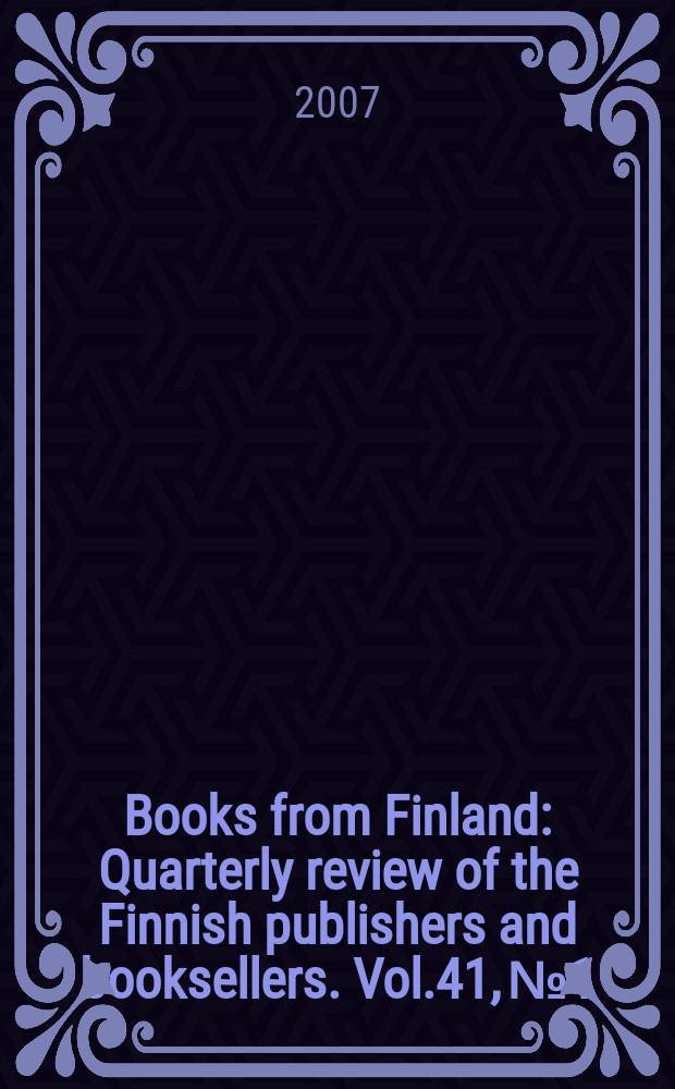 Books from Finland : Quarterly review of the Finnish publishers and booksellers. Vol.41, №1
