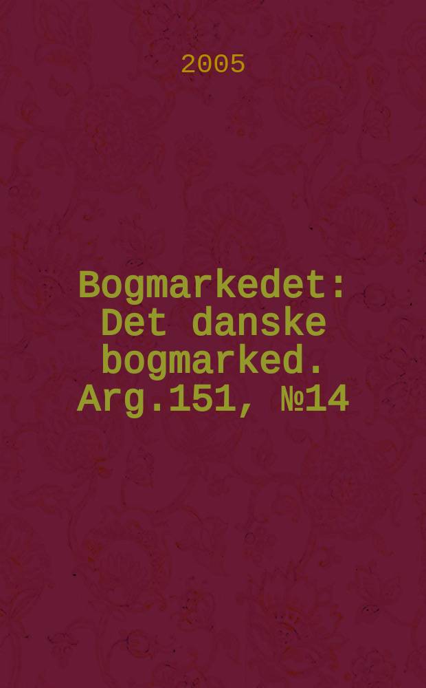 Bogmarkedet : Det danske bogmarked. Arg.151, № 14