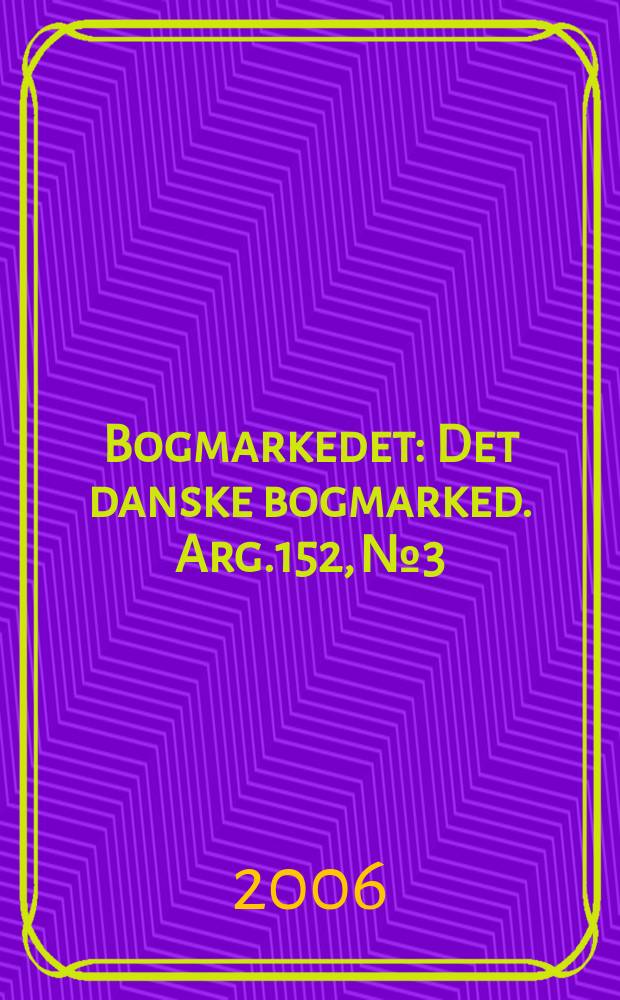 Bogmarkedet : Det danske bogmarked. Arg.152, № 3