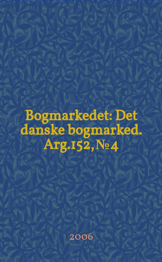 Bogmarkedet : Det danske bogmarked. Arg.152, № 4