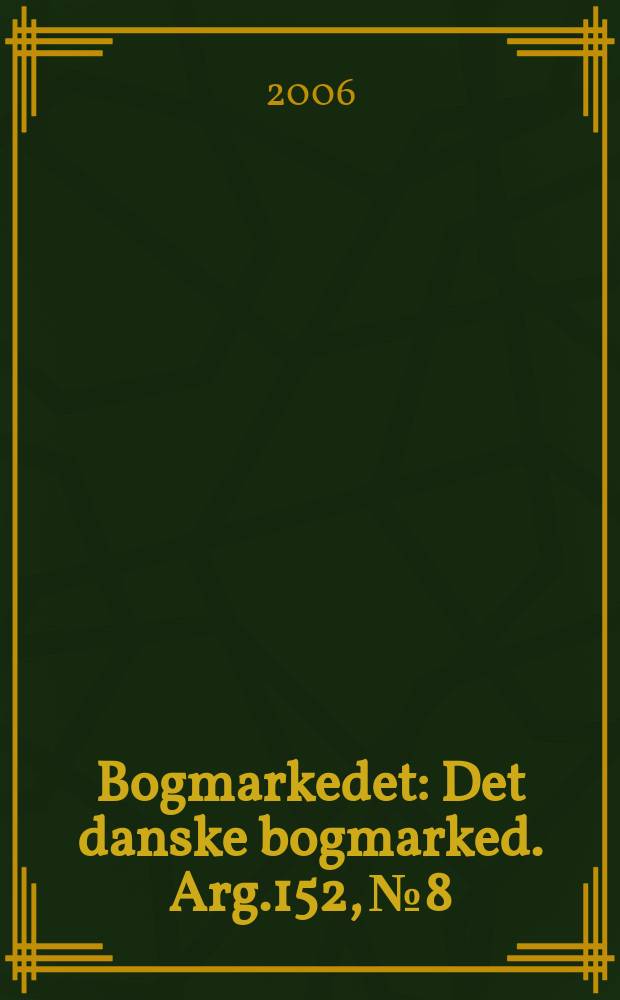 Bogmarkedet : Det danske bogmarked. Arg.152, № 8