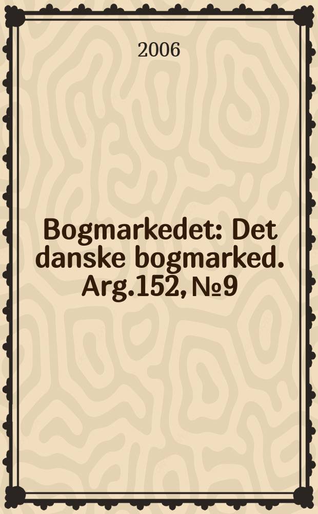 Bogmarkedet : Det danske bogmarked. Arg.152, № 9