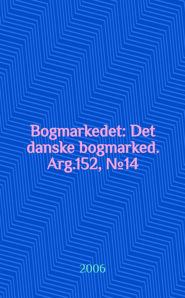 Bogmarkedet : Det danske bogmarked. Arg.152, № 14