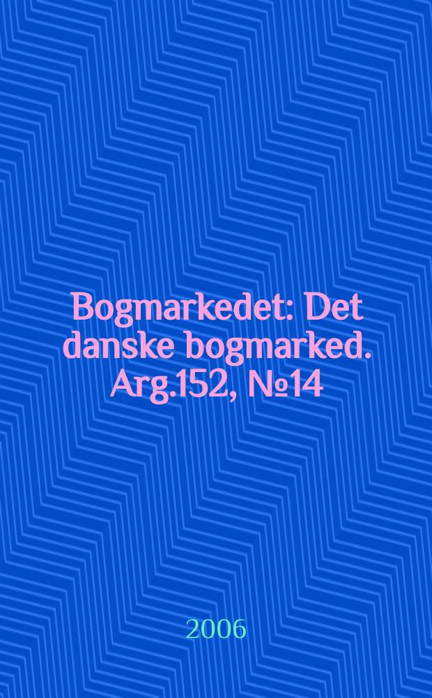 Bogmarkedet : Det danske bogmarked. Arg.152, № 14