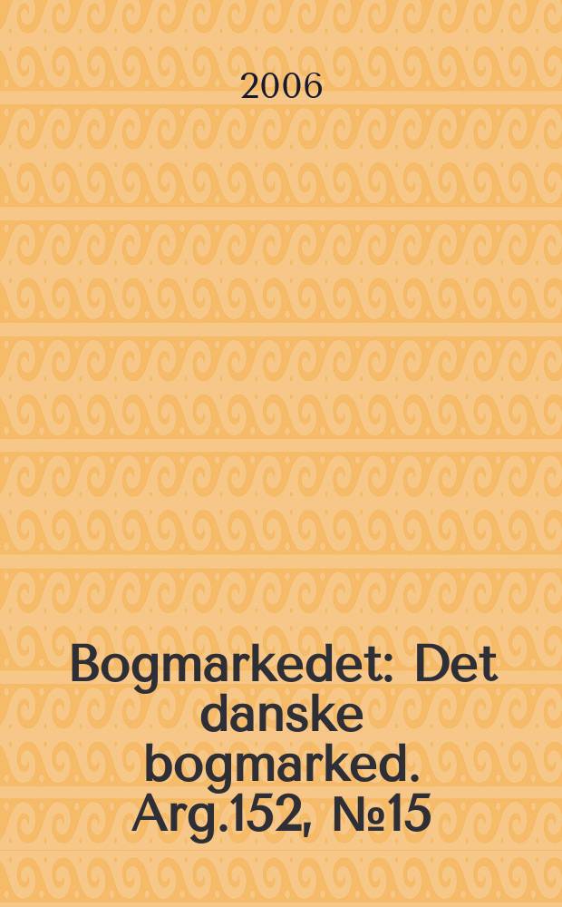 Bogmarkedet : Det danske bogmarked. Arg.152, № 15