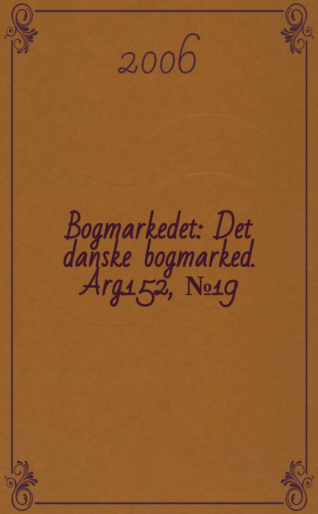 Bogmarkedet : Det danske bogmarked. Arg.152, № 19