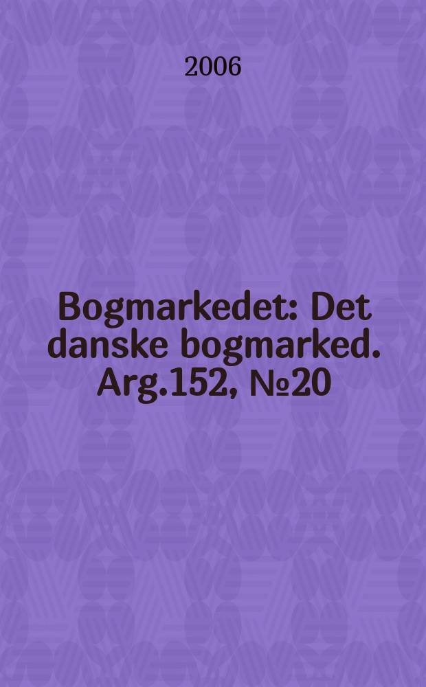 Bogmarkedet : Det danske bogmarked. Arg.152, № 20