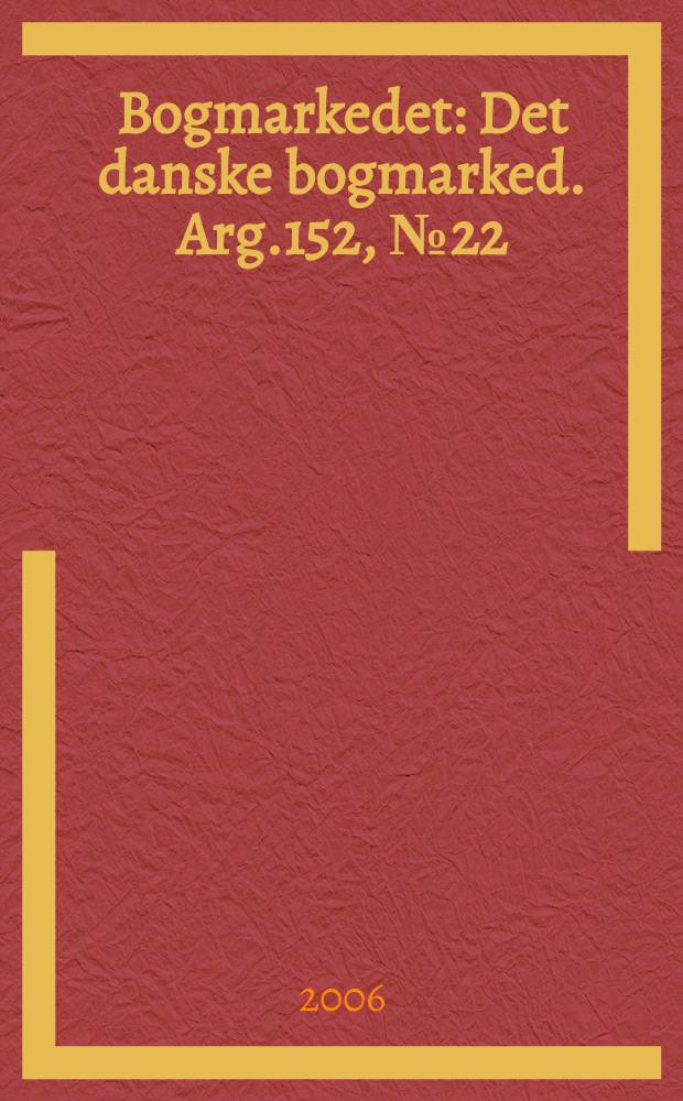 Bogmarkedet : Det danske bogmarked. Arg.152, № 22