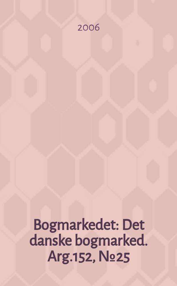 Bogmarkedet : Det danske bogmarked. Arg.152, № 25