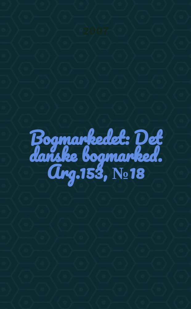 Bogmarkedet : Det danske bogmarked. Arg.153, № 18