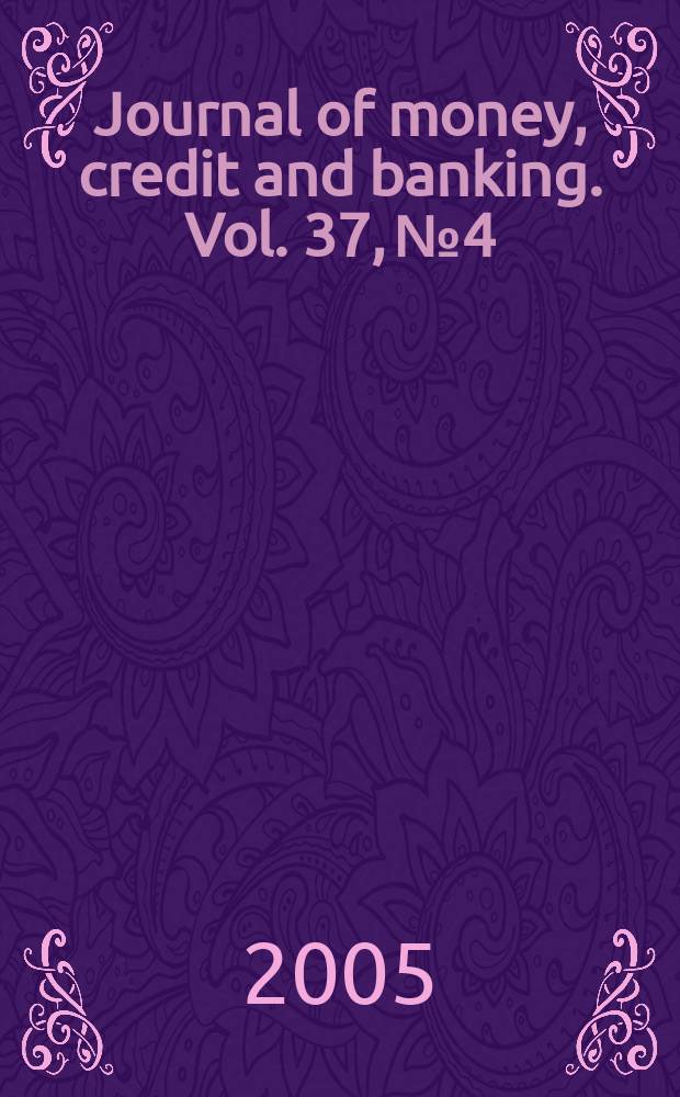 Journal of money, credit and banking. Vol. 37, № 4