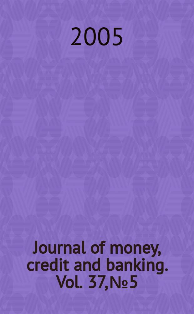 Journal of money, credit and banking. Vol. 37, № 5
