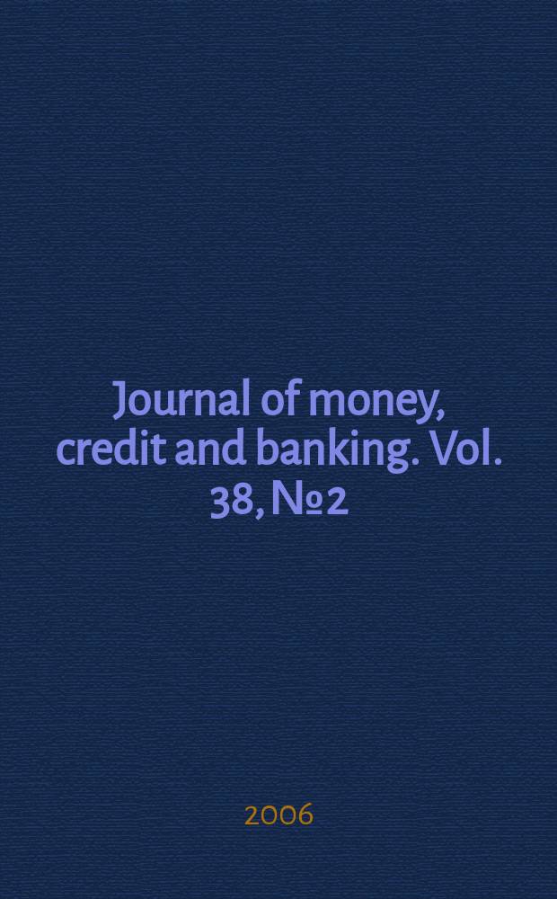 Journal of money, credit and banking. Vol. 38, № 2