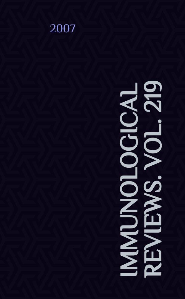 Immunological reviews. Vol. 219 : Phagocytic cells = Фагоцитные клетки