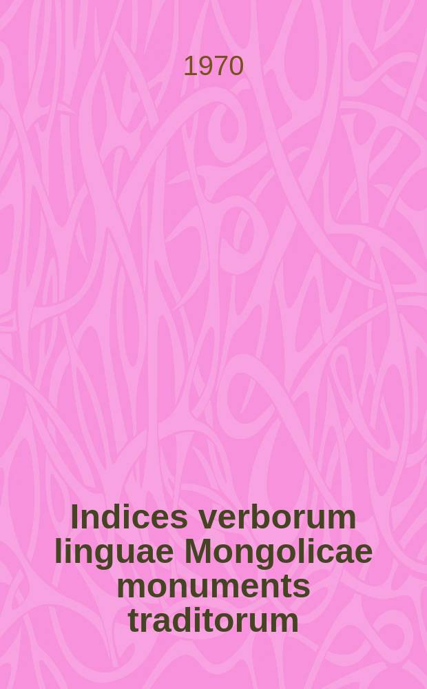Indices verborum linguae Mongolicae monuments traditorum