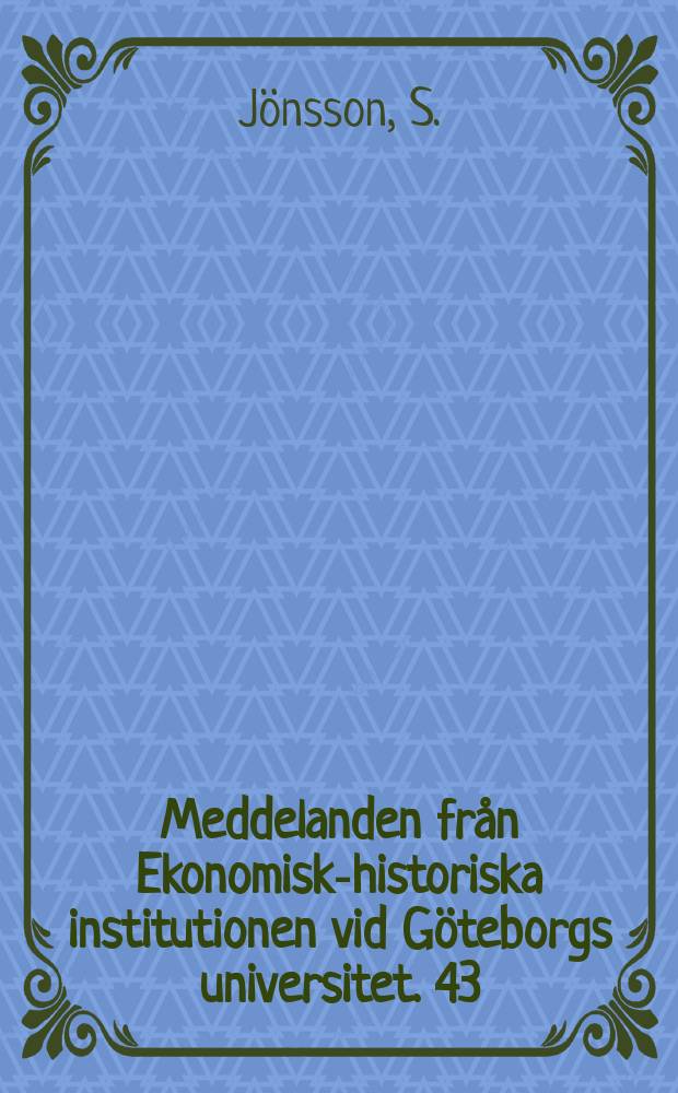 Meddelanden från Ekonomisk-historiska institutionen vid Göteborgs universitet. 43 : Annonsbojkotten mot Göteborgs ...