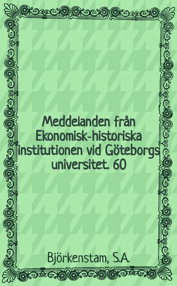 Meddelanden från Ekonomisk-historiska institutionen vid Göteborgs universitet. 60 : Svenskt skeppsbyggeri under 1800-talet