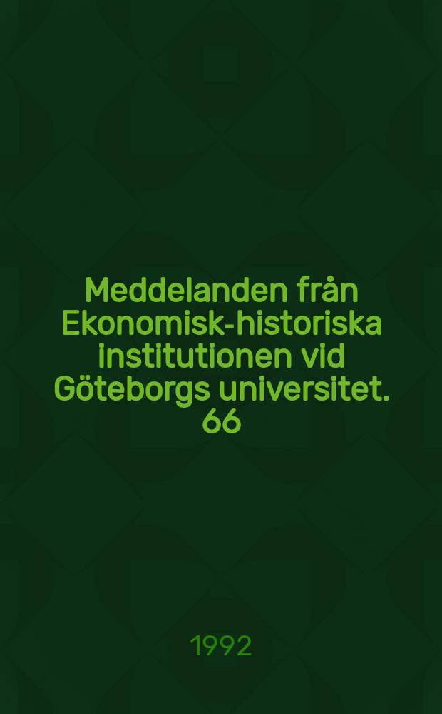 Meddelanden från Ekonomisk-historiska institutionen vid Göteborgs universitet. 66 : Handelspolitik eller politisk handling ...