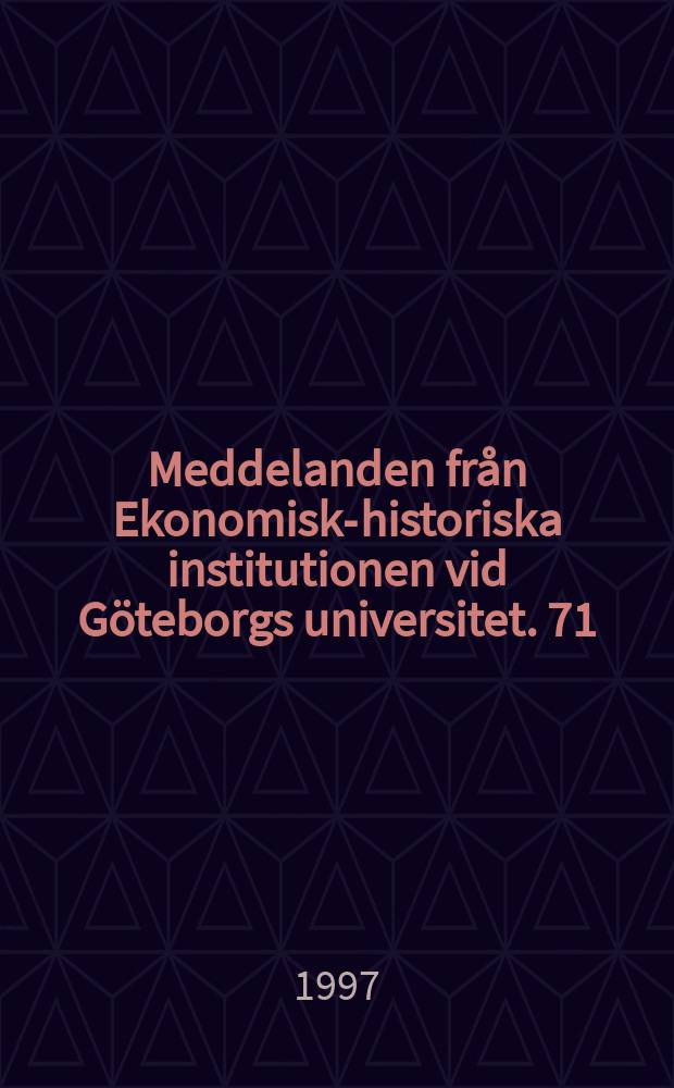 Meddelanden från Ekonomisk-historiska institutionen vid Göteborgs universitet. 71 : Business and European integration since 1800