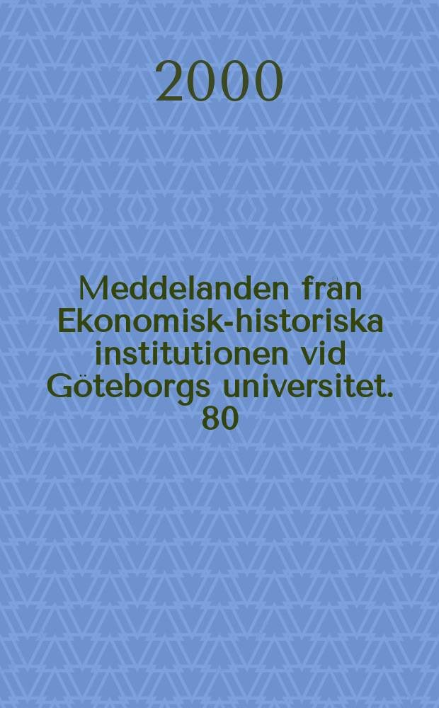 Meddelanden från Ekonomisk-historiska institutionen vid Göteborgs universitet. 80 : Svenska varor på svenska kölar